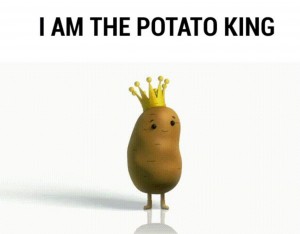 I am the potato king
